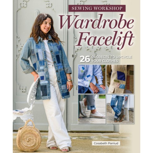 (영문도서)Sewing Workshop: Wardrobe Facelift: 26 Projects to Upcycle Your Clothes Paperback, Landauer (IL), English, 9781639811564 Landauer (IL), English, 9781639811564