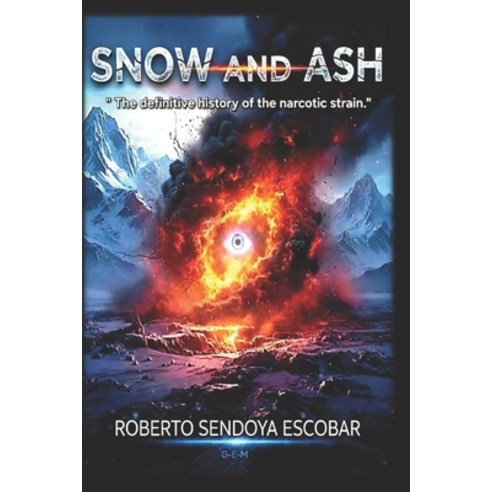 (영문도서)Snow and Ash: The definitive history of the narcotic strain Paperback, Independently Published, English, 9798255975228