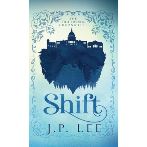 (영문도서)Shift: The Shiftwork Chronicles I Hardcover, English, 9781627206563, Apprentice House