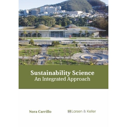(영문도서)Sustainability Science: An Integrated Approach Hardcover, English, 9781641721097, Larsen and Keller Education
