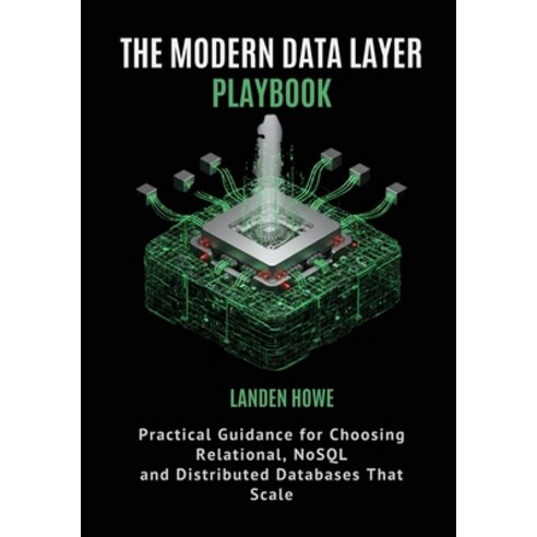 (영문도서)The Modern Data Layer Playbook: Practical Guidance for Choosing Relational NoSQ... Paperback, Independently Published, English, 9798244151176