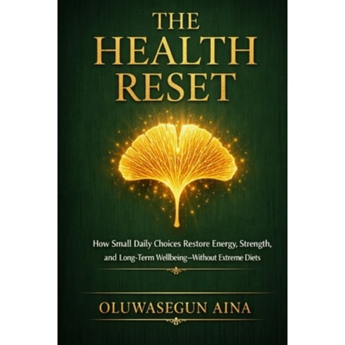 (영문도서)The Health Reset: How Small Daily Choices Restore Energy Strength and Long-Ter... Paperback, Independently Published, English, 9798244773804