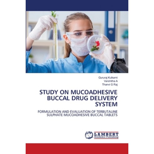 (영문도서)Study on Mucoadhesive Buccal Drug Delivery System Paperback, LAP Lambert Academic Publis..., English, 9786209906039