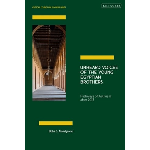(영문도서)Unheard Voices of the Young Egyptian Brothers: Pathways of Activism After 2013 Paperback, I. B. Tauris & Company, English, 9780755650521