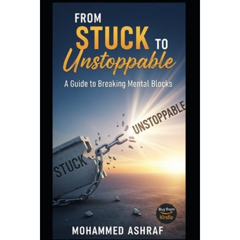 (영문도서)From Stuck to Unstoppable A guide to breaking mental blocks. Paperback, Independently Published, English, 9798244415391