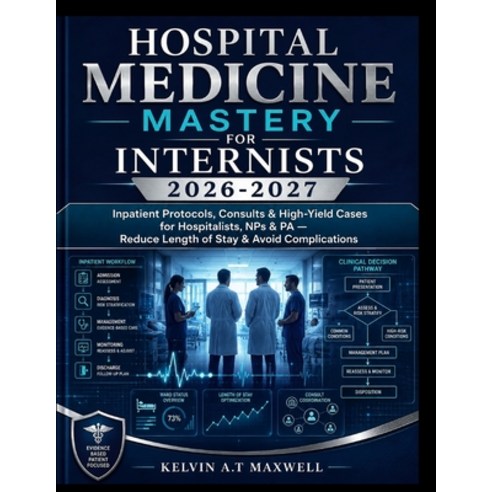 (영문도서)Hospital Medicine Mastery for Internists 2026-2027: Inpatient Protocols Consult... Paperback, Independently Published, English, 9798184625218