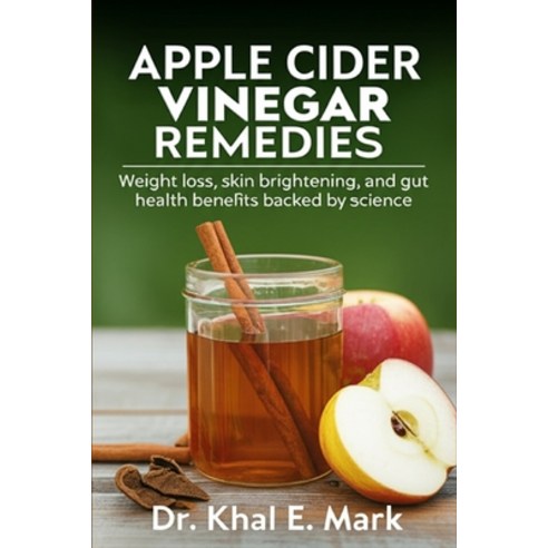 (영문도서)Apple Cider Vinegar Remedies: Weight loss skin brightening and gut health bene... Paperback, Independently Published, English, 9798271833557