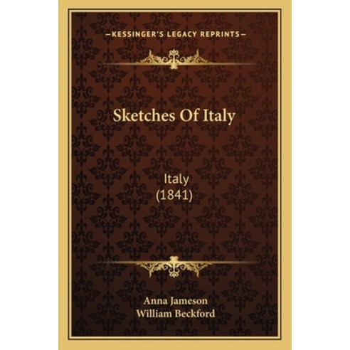 (영문도서)Sketches Of Italy: Italy (1841) Paperback, English, 9781164948261, Kessinger Publishing