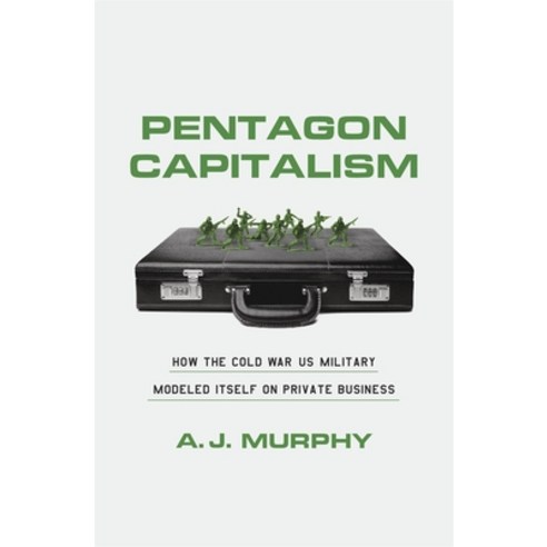 (영문도서)Pentagon Capitalism: How the Cold War Us Military Modeled Itself on Private Busi... Hardcover, Harvard University Press, English, 9780674272811