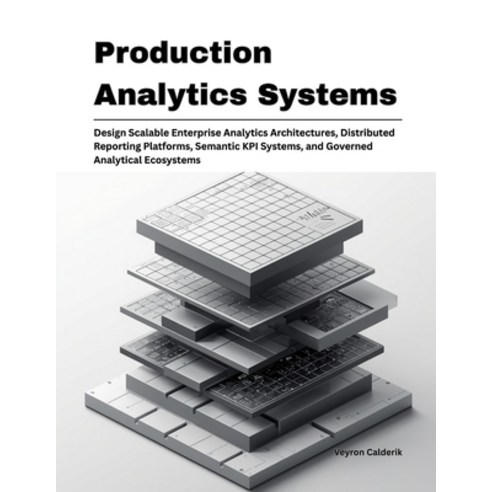 (영문도서)Production Analytics Systems: Design Scalable Enterprise Analytics Architectures... Paperback, Independently Published, English, 9798198549692