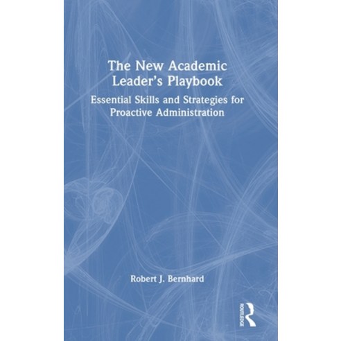 (영문도서)The New Academic Leader's Playbook: Essential Skills and Strategies for Proactiv... Hardcover, Routledge, English, 9781041073277