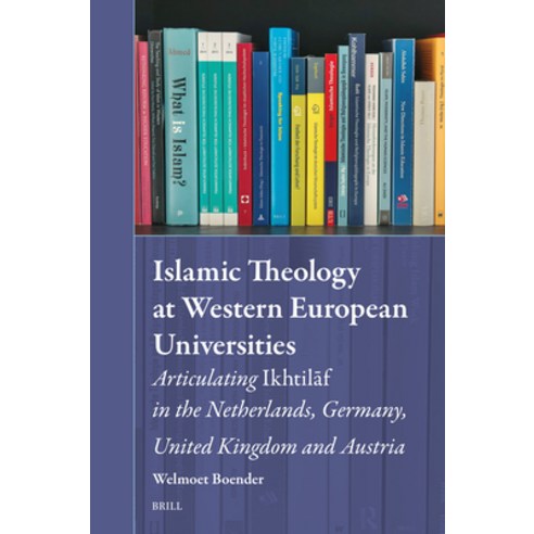 (영문도서)Islamic Theology at Western European Universities: Articulating Ikhtilāf in... Hardcover, Brill, English, 9789004750753