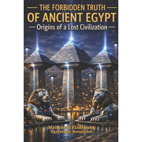 (영문도서)The Forbidden Truth of Ancient Egypt - Origins of a Lost Civilization: The Lost... Paperback, Independently Published, English, 9798245304502