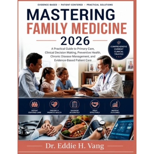 (영문도서)Mastering Family Medicine 2026: A Practical Guide to Primary Care Clinical Deci... Paperback, Independently Published, English, 9798180859143