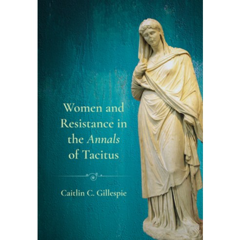 (영문도서)Women and Resistance in the Annals of Tacitus Hardcover, Cornell University Press, English, 9781501786150