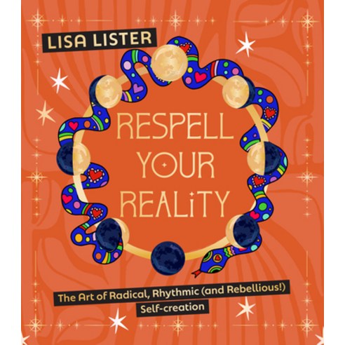 (영문도서)Respell Your Reality: The Art of Radical Rhythmic (and Rebellious!) Self-Creation Hardcover, Watkins Publishing, English, 9781786789846
