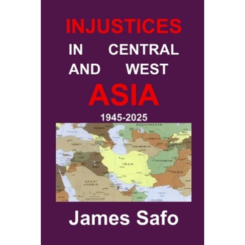 (영문도서)Injustices in Central and West Asia: 1945-2025 Paperback, Faith Unity Books, English, 9781917753333