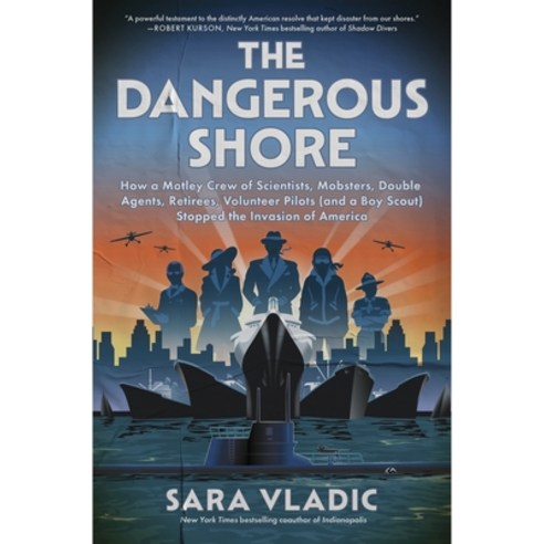 (영문도서)The Dangerous Shore: How a Motley Crew of Scientists Mobsters Double Agents R... Hardcover, William Morrow & Company, English, 9780063321045