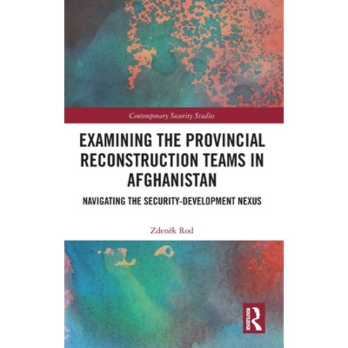 (영문도서)Examining the Provincial Reconstruction Teams in Afghanistan: Navigating the Sec... Hardcover, Routledge, English, 9781041024804