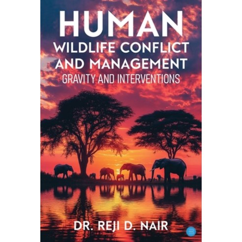 (영문도서)Human Wildlife Conflict and Management: Gravity and Interventions Paperback, Bluerose Publishers, English, 9789373106632