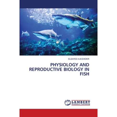 (영문도서)Physiology and Reproductive Biology in Fish Paperback, LAP Lambert Academic Publis..., English, 9786209418853