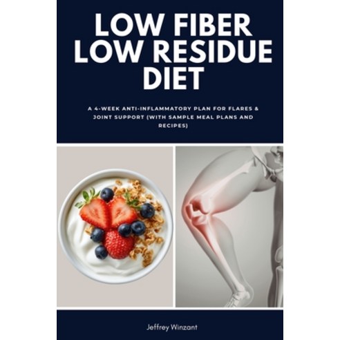 (영문도서)Low Fiber Low Residue Diet: A 2-Phase Plan for Flares and Recovery (With Food Li... Paperback, Independently Published, English, 9798252536613