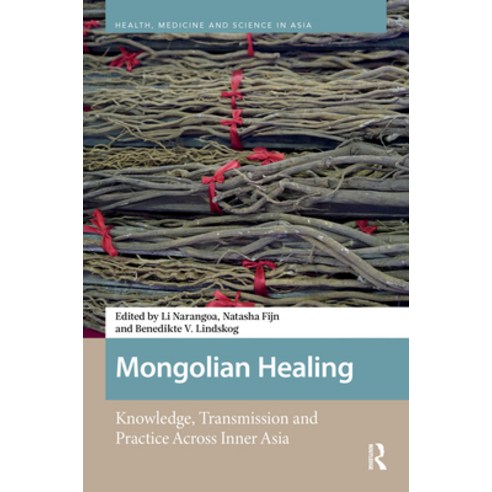 (영문도서)Mongolian Healing: Knowledge Transmission and Practice Across Inner Asia Hardcover, Routledge, English, 9789463729697