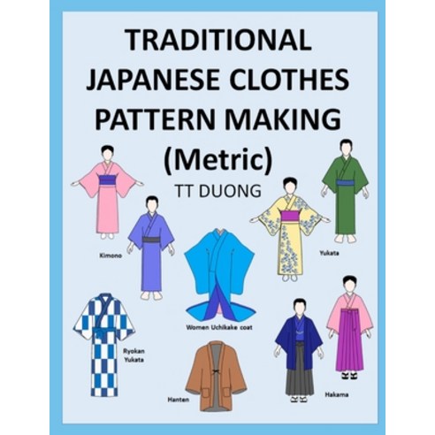 (영문도서)TRADITIONAL JAPANESE CLOTHES PATTERN MAKING (Metric) Paperback, Independently Published, English, 9798189787737