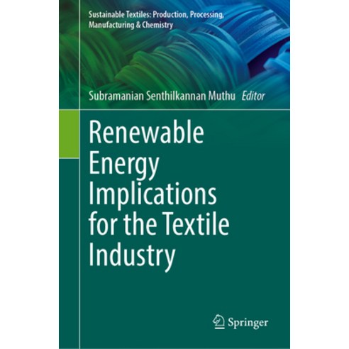 (영문도서)Renewable Energy Implications for the Textile Industry Hardcover, Springer, English, 9783032109163 Springer, English, 9783032109163