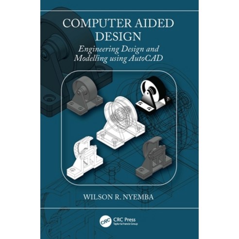 (영문도서)Computer Aided Design: Engineering Design and Modeling using AutoCAD Paperback, CRC Press, English, 9781032265148