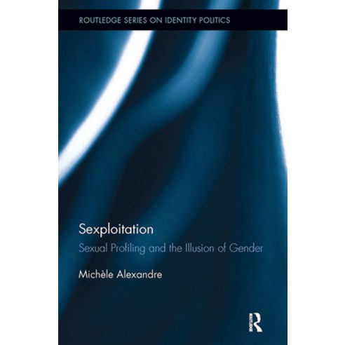 (영문도서)Sexploitation: Sexual Profiling and the Illusion of Gender Paperback, Routledge, English, 9781032926728