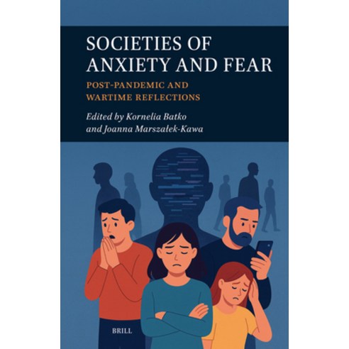 (영문도서)Societies of Anxiety and Fear: Post-Pandemic and Wartime Reflections Hardcover, Brill, English, 9789004756533