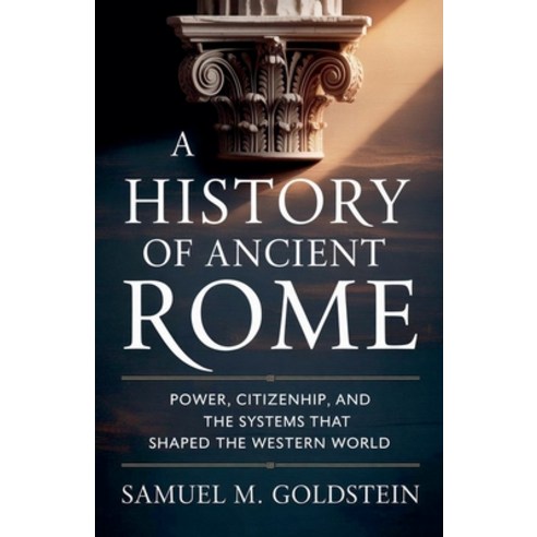 (영문도서)A History of Ancient Rome Paperback, Samuel M. Goldstein, English, 9798233740169