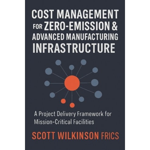 (영문도서)Cost Management for Zero-Emission & Advanced Manufacturing Infrastructure: A Pro... Paperback, Independently Published, English, 9798249099718