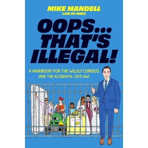 (영문도서)Oops...That's Illegal!: A Handbook for the Wildly Curious (and the Accidental Ou... Hardcover, English, 9780306837616, Balance