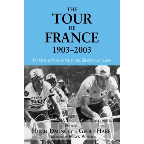 (영문도서)The Tour De France 1903-2003: A Century of Sporting Structures Meanings and Va... Paperback, English, 9780714682976, Routledge
