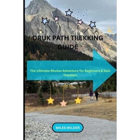 (영문도서)Druk Path Trekking Guide: The Ultimate Bhutan Adventure for Beginners & Solo Tra... Paperback, Independently Published, English, 9798270628246