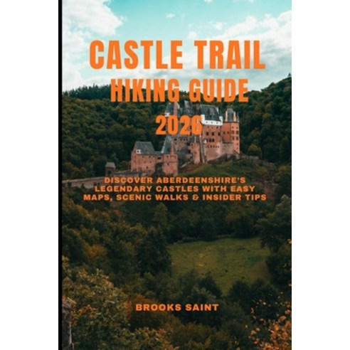 (영문도서)Castle Trail Hiking Guide 2026: Discover Aberdeenshire's Legendary Castles with... Paperback, Independently Published, English, 9798277263419