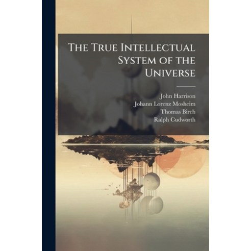 (영문도서)The True Intellectual System of the Universe: Wherein All the ...