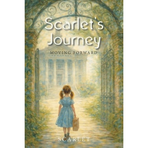 (영문도서)Scarlet's Journey: Moving Forward Paperback, Authorhouse, English, 9798823057264