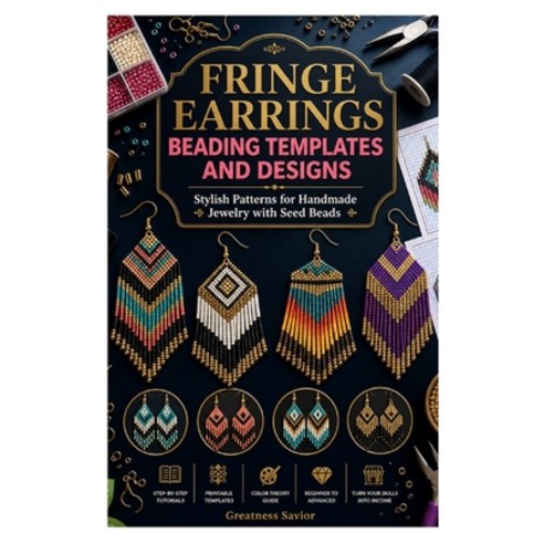 (영문도서)Fringe Earrings Beading Templates and Designs: Stylish Patterns for Handmade Jew... Paperback, Independently Published, English, 9798195721756