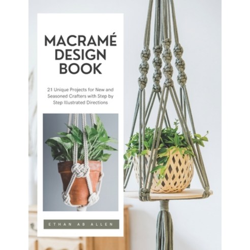 (영문도서)Macramé Design Book: 21 Unique Projects for New and Seasoned Crafters with Step... Paperback, Independently Published, English, 9798268591859
