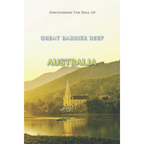 (영문도서)Discovering The Soul Of Great Barrier Reef Australia Paperback, Independently Published, English, 9798245052410