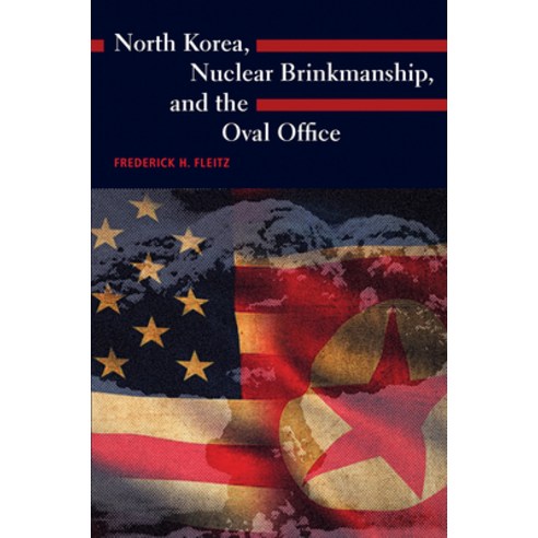(영문도서)North Korea Nuclear Brinkmanship and the Oval Office Hardcover, Texas A&M University Press, English, 9781648433344