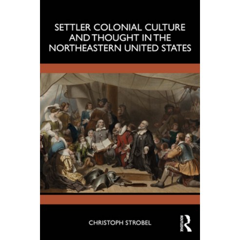 (영문도서)Settler Colonial Culture and Thought in the Northeastern United States Paperback, Routledge, English, 9781032640518