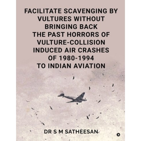 (영문도서)Facilitate Scavenging by Vultures Without Bringing Back the Past Horrors of Vult... Paperback, Notion Press, English, 9798903626168