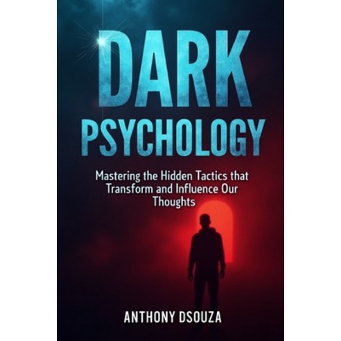 (영문도서)Dark Psychology: Mastering the Hidden Tactics that Transform and Influence Our T... Paperback, Independently Published, English, 9798262865703