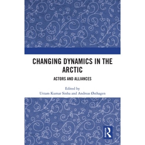 (영문도서)Changing Dynamics in the Arctic: Actors and Alliances Hardcover, Routledge, English, 9781041226895