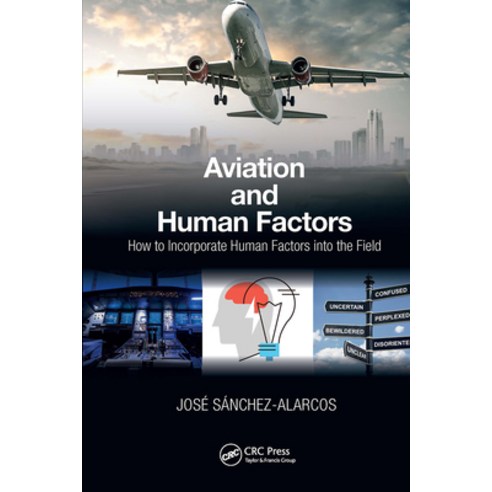 (영문도서)Aviation and Human Factors: How to Incorporate Human Factors into the Field Paperback, CRC Press, English, 9781032571058