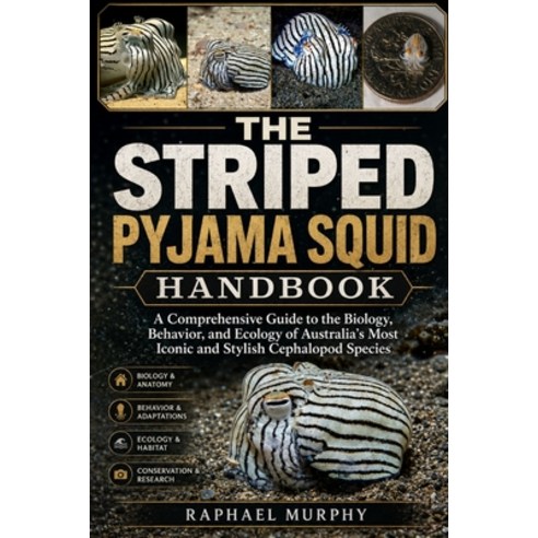 (영문도서)The Striped Pyjama Squid Handbook: A Comprehensive Guide to the Biology Behavio... Paperback, Independently Published, English, 9798196788635